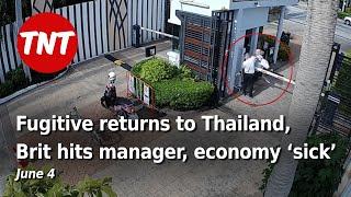 Fugitive returns to Thailand Brit hits elderly manager economy ‘sick’ - June 4