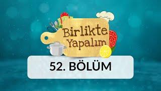 Birlikte Yapalım - 52.Bölüm