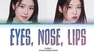 ILAND 2 Eyes Nose Lips  BY GROUNDERS Lyrics color coded lyrics