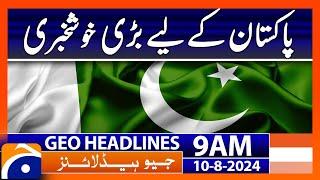 Good News For Pakistan  Geo News 9 AM Headlines  10th Aug 2024