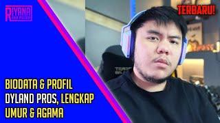 TERBARU Biodata & Profil Dyland PROS Lengkap Umur & Agama