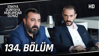 Eşkıya Dünyaya Hükümdar Olmaz 134. Bölüm  HD İZLE