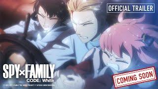 SPY X FAMILY CODE White  Official Trailer