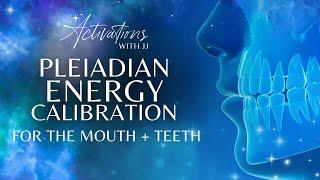 Pleiadian Energy Calibration For The Teeth and Mouth  Guided Meditation