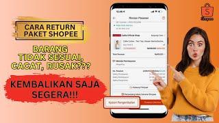 Cara Mengembalikan Barang Paket Shopee Yang Rusak atau Tidak Sesuai  Ajukan Return Paket Shopee