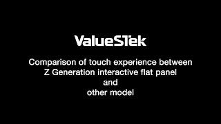 Comparison of touch experience between ValueSTek Z Generation interactive flat panel and other model