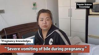 Severe Pregnancy Vomiting Stomach Pain Bile Vomiting Sharing My Treatment Experience