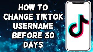 How To Change TikTok Username Before 30 Days