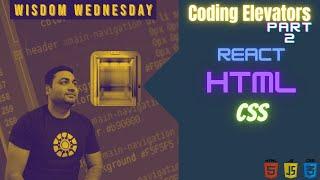 Coding Elevators with React - Wisdom Wednesday with Shubham Gautam