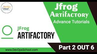 Jfrog Artifactory Advance Tutorials from Basic 2024- Part 2 Out 6