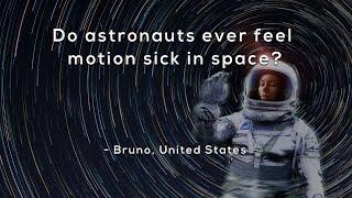 Do astronauts ever feel motion sick in space?