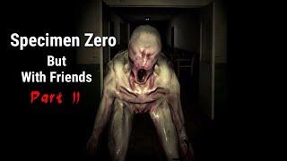 Specimen Zero with Friends  Nighmare Mode  Funny Moments Part 2