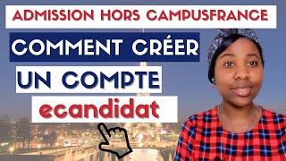 ADMISSION HORS CampusFrance  Comment Créer Un Compte ecandidat