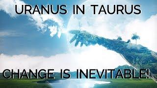 Uranus in Taurus  Change is Inevitable  Raising Vibrations