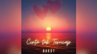 CINTA TAK TERUCAP - RAKST - VIDEO LIRIK