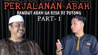 NGOBROLIN TENTANG PERJALANAN ABAH RAMBUTNYA GA BISA DI POTONG? - Part 1