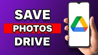 How To Save Photos In Google Drive In Android 2023