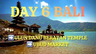 Day 6 in Bali Ulun Danu Beratan Temple Bedugul and Ubud Market