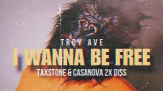 Troy Ave - I Want To Be Free Casanova 2x & Taxstone Diss Record