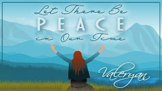 Valeryan - Let There Be Peace in Our Time Official Music Video