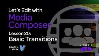 Lets Edit with Media Composer - Lesson 20 - Basic Transitions