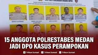 15 Anggota Polrestabes Medan Jadi DPO Kasus Perampokan Mayoritas Berpangkat Brigadir