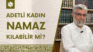 Adetli Kadın Namaz Kılabilir Mi?  Prof. Dr. Abdulaziz Bayındır