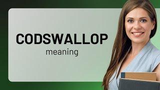 Codswallop  what is CODSWALLOP meaning