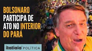 BOLSONARO É RECEBIDO POR MULTIDÃO DE APOIADORES EM MARABÁ INTERIOR DO PARÁ