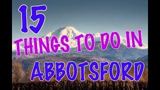 Top 15 Things To Do In Abbotsford Canada