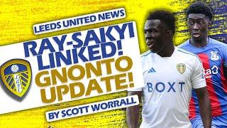 RAK-SAKYI LINKED & GNONTO UPDATE + MORE  LEEDS UNITED NEWS