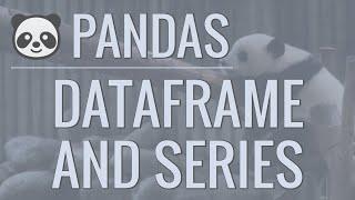 Python Pandas Tutorial Part 2 DataFrame and Series Basics - Selecting Rows and Columns