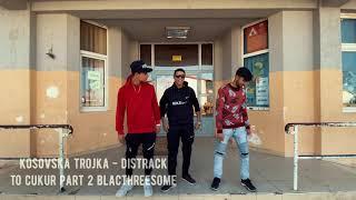 Kosovska Trojka - DISTRACK to cukur part 2 BLACKTHREESOME