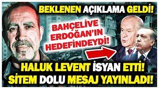 Merakla beklenen açıklama geldi Haluk Levent Erdoğan ve Bahçeliye karşı kalitesini gösterdi