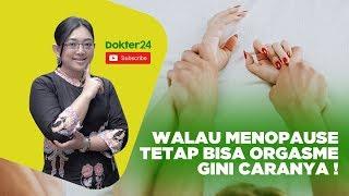 Dokter 24 - Walau Menopause Tetap Bisa Orgasme  Caranya ?