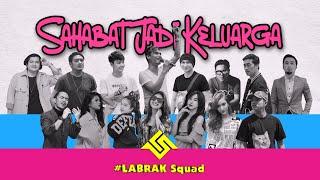 SAHABAT JADI KELUARGA - LABRAK SQUADS  Official Music Video 