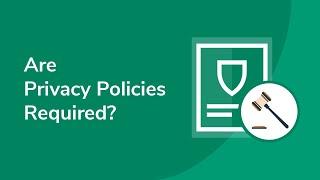 Are Privacy Policies Required?