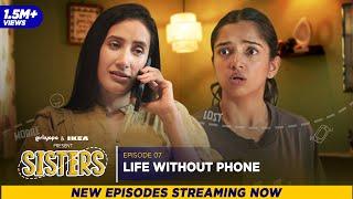 Sisters  E07 - Life Without Phone ft. Ahsaas Channa & Namita Dubey  Girliyapa