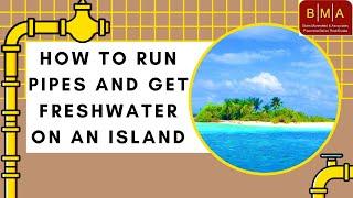 How to get freshwater on an Island - Boris Mannsfeld & Associates