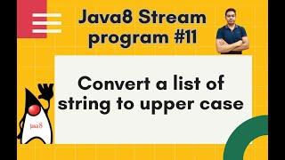 Java8 Streams Interview Question-11-Convert a list of string to upper case -by Naren