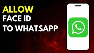 How to Allow Face ID to Whatsapp on Iphone in 2024 Full Guide