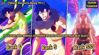 KEKALAHAN SANG MANUSIA OVERPOWER DAN KLAHIRAN DARI RAJA IBLIS SEJATIAlur Cerita Manhwa Batang 99+