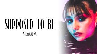 Alessandra - Supposed To Be Lyrics