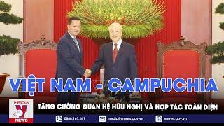 Tăng cường quan hệ hữu nghị truyền thống và hợp tác toàn diện Việt Nam-Campuchia - VNews