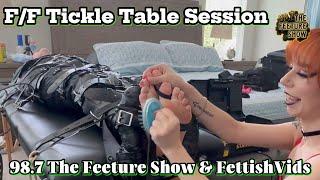 FF Tickle Table Session  98.7 The Feeture Show & Fettish Vids