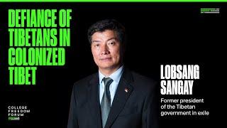 Lobsang Sangay  Defiance of Tibetans in Colonized Tibet 2024 College Freedom Forum