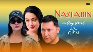 Nastarin 47-qism milliy serial  Настарин 47-қисм миллий сериал