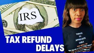 IRS PROCESSING DELAYS- 2024 TAX REFUND UPDATE