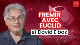 Frémir avec Euclid et David Elbaz E0412