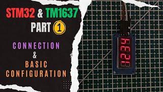 Interface TM1637 7-Seg Display with STM32  PART 1  Connection & Basic Configuration